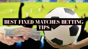 Best fixed matches betting tips