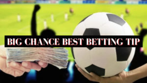 Big chance best betting tip