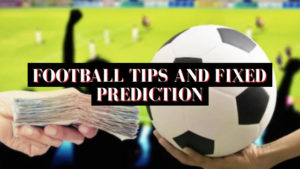 Football Tips and Fixed Prediction