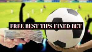 Free Best Tips Fixed Bet