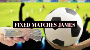 Fixed Matches James