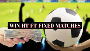 Win HT FT Fixed Matches