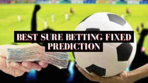 Best Sure Betting Fixed Prediction