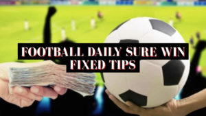 Football Daily Sure Win Fixed Tips