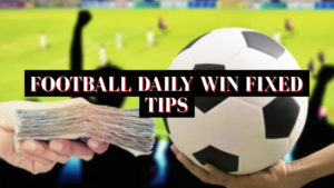 Football Daily Win Fixed Tips