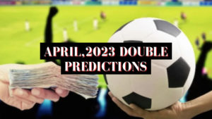 April,2023 Double Predictions