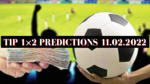 Tip 1×2 Predictions 11.02.2022