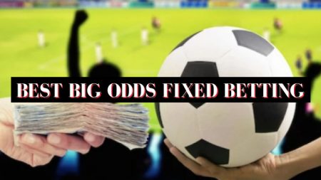 Best Big odds fixed betting