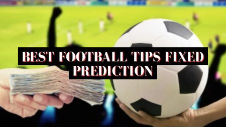 Best Football Tips Fixed Prediction