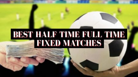 Best half time full time fixed matches